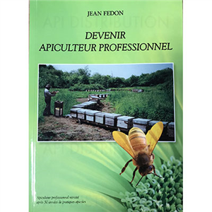 DEVENIR APICULTEUR PROFESSIONNEL - J. FEDON