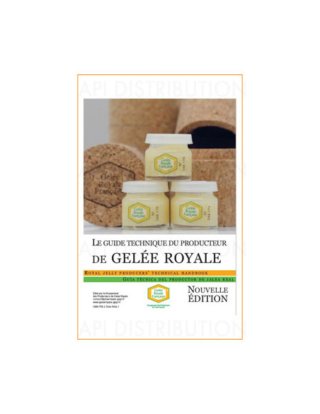 LE GUIDE TECHNIQUE DU PRODUCTEUR DE GELEE ROYALE