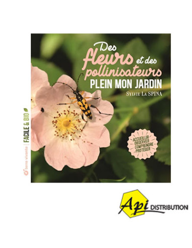 DES FLEURS ET DES POLLINISATEURS PLEIN MON JARDIN - S. LA SPINA