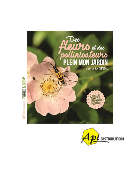 DES FLEURS ET DES POLLINISATEURS PLEIN MON JARDIN - S. LA SPINA
