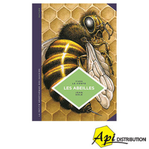 LES ABEILLES - LES CONNAITRE POUR MIEUX LES PROTEGER – Y. LE CONTE, J. SOLE