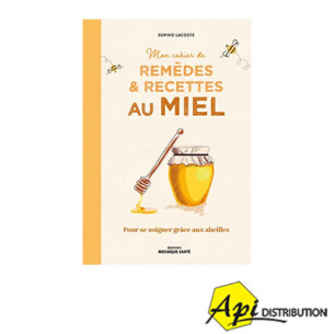 MON CAHIER DE REMÈDES ET RECETTES AU MIEL - S.LACOSTE