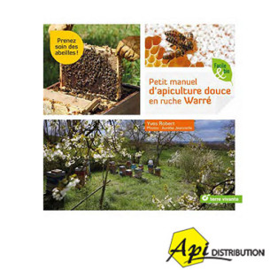 PETIT MANUEL D’APICULTURE DOUCE EN RUCHE WARRE - Y. ROBERT