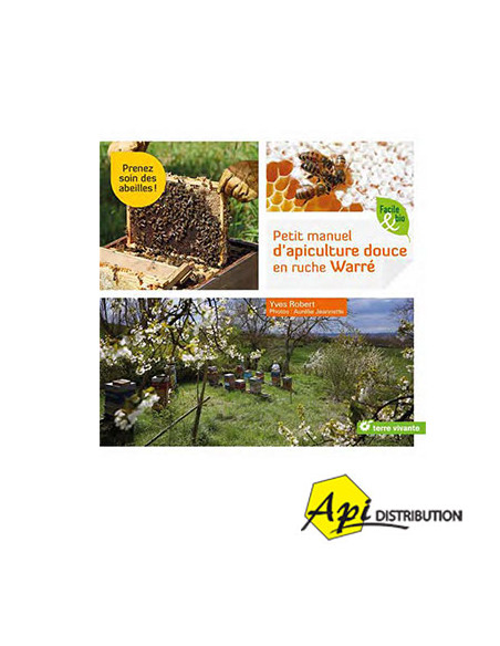 PETIT MANUEL D’APICULTURE DOUCE EN RUCHE WARRE - Y. ROBERT
