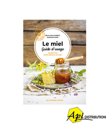 LE MIEL, GUIDE D'USAGE - M.C. FREDERIC