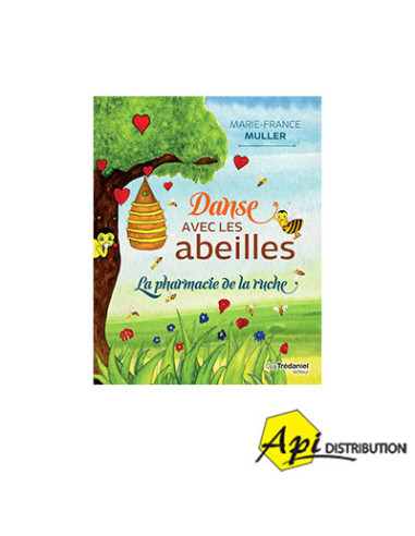DANSE AVEC LES ABEILLES : LA PHARMACIE DE LA RUCHE