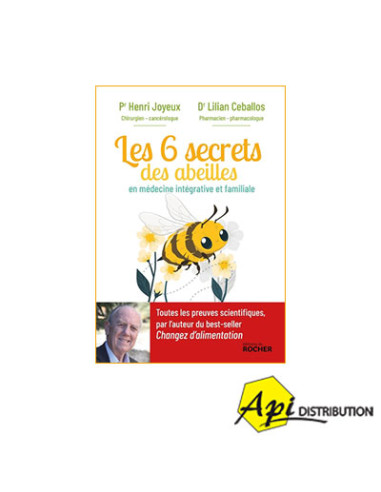LES 6 SECRETS DES ABEILLES EN MEDECINE INTEGRATIVE ET FAMILIAL - H. JOYEUX