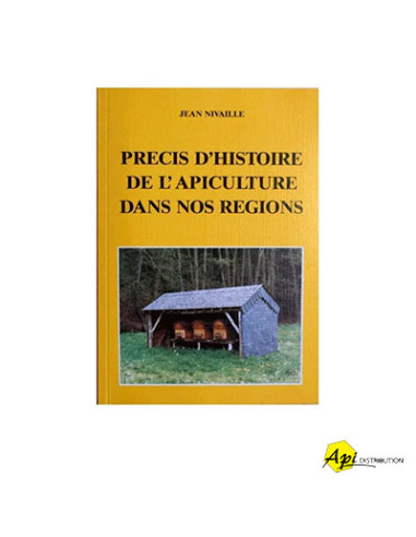 PRECIS D'HISTOIRE DE L'APICULTURE DANS NOS REGIONS