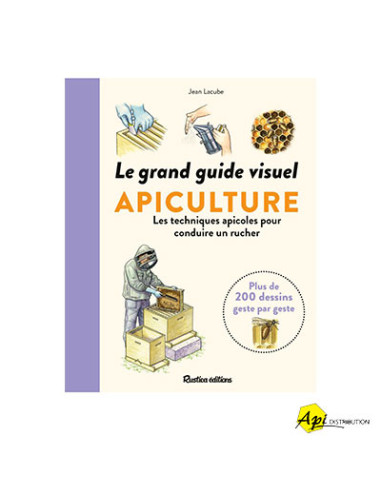 LE GRAND GUIDE VISUEL APICULTURE - J. LACUBE
