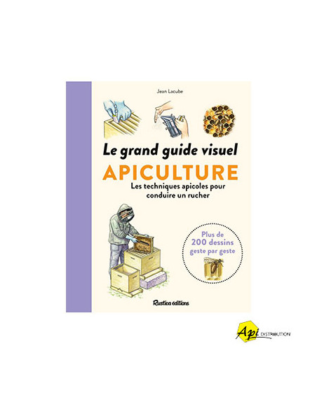 LE GRAND GUIDE VISUEL APICULTURE - J. LACUBE