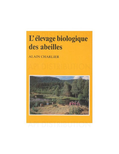 ELEVAGE BIOLOGIQUE DES ABEILLES - A. CHARLIER